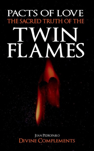 The Sacred Truth of the Twin Flames Pacts of Love