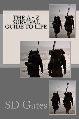 The a - Z Survival Guide to Life For Young Men Just Starting Out
