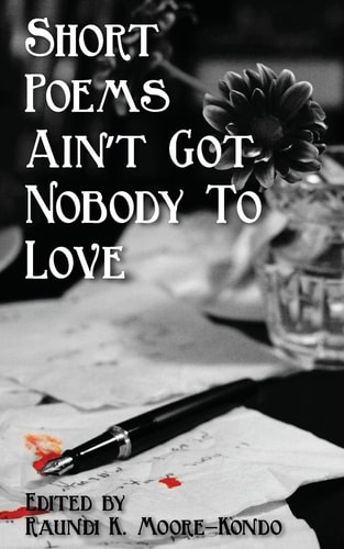 Short Poems Ain't Got Nobody to Love A Poet Is a Poet No Matter How Tall