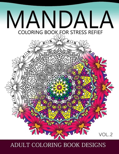 Mandala Coloring Books for Stress Relief Vol. 2 Adult Coloring Books Design