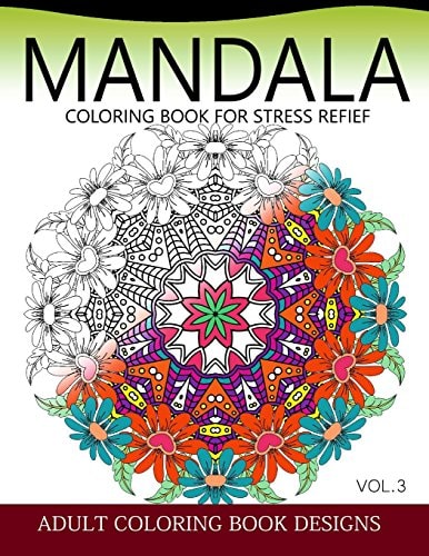 Mandala Coloring Books for Stress Relief Vol. 3 Adult Coloring Books Design