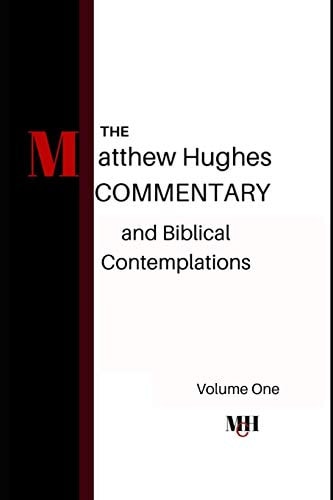 The Matthew Hughes Commentary and Biblical Contemplations