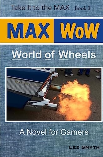 MAX WoW: World of Wheels A Novel for Gamers
