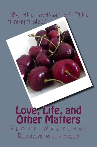 Love, Life, and Other Matters Short Writings