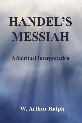 Handel's Messiah A Spiritual Interpretation