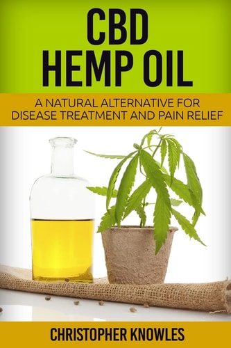 CBD Hemp Oil A Natural Alternative For Disease Treatment And Pain Relief