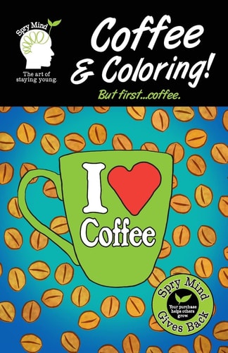 Coffee And Coloring! But First Coffee... An Easier Adult Coloring Book For Coffee Lovers