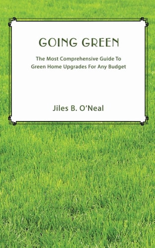 Going Green The Most Comprehensive Guide To Green Home Upgrades For All Budgets
