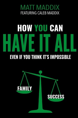 How You Can Have It All Even If You Think It's It's Impossible