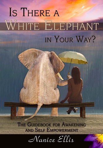 Is There a White Elephant in Your Way? The Guidebook for Awakening and Self Empowerment