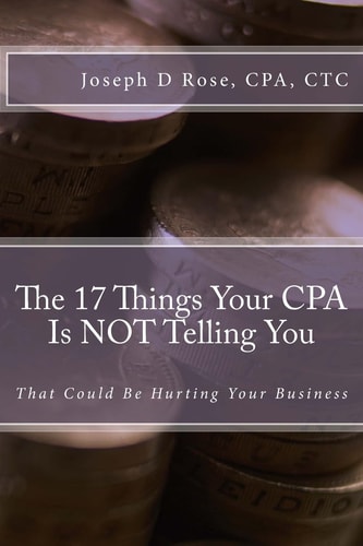 The 17 Things Your CPA Is Not Telling You That Could Be Hurting Your Business