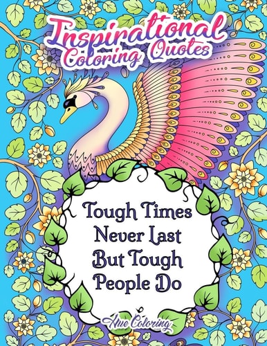 Tough Times Never Last Inspirational Coloring Quotes An Adult Coloring Book