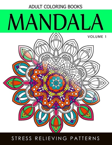 Mandala Adult Coloring Books Vol. 1 Masterpiece Pattern and Design, Meditation and Creativity 2017