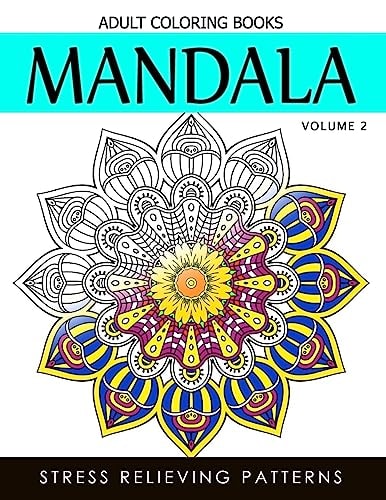Mandala Adult Coloring Books Vol. 2 Masterpiece Pattern and Design, Meditation and Creativity 2017