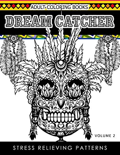 Adult Coloring Books Dream Catcher Volume 2 Stress Relief Pattern a Beautiful and Inspiring Colouring Book for All Ages