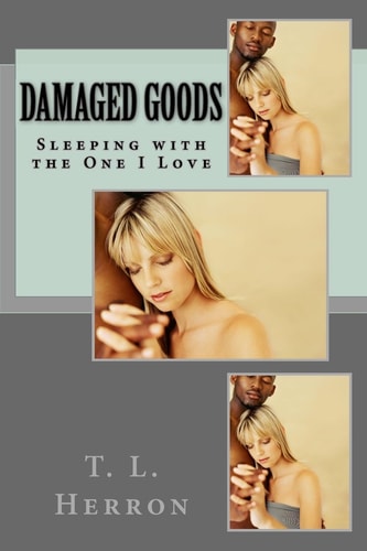 Damaged Goods Sleeping with the One I Love