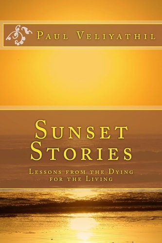 Sunset Stories Lessons from the Dying for the Living