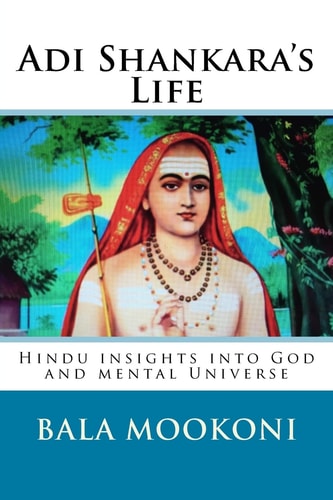 Adi Shankara's Life Hindu Insights Into God and Mental Universe