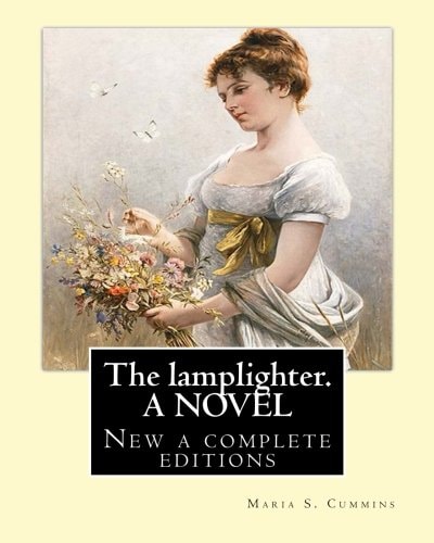 The Lamplighter. By:Maria S. (Susanna) Cummins. a NOVEL New a Complete Editions