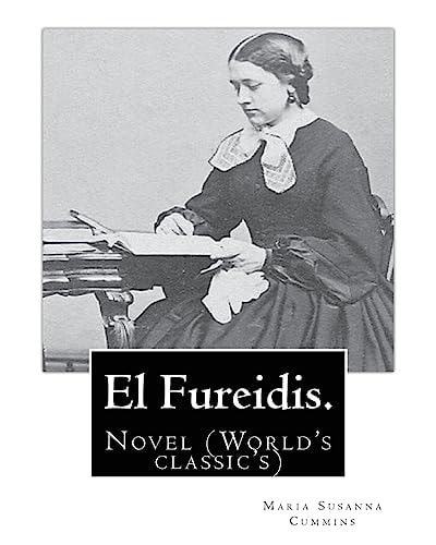 El Fureidis. By: Maria Susanna Cummins Novel (World's Classic's)