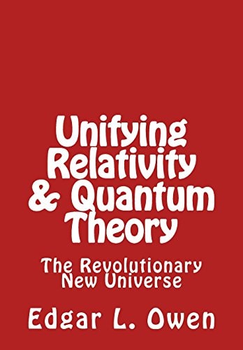 Unifying Relativity and Quantum Theory The Revolutionary New Universe