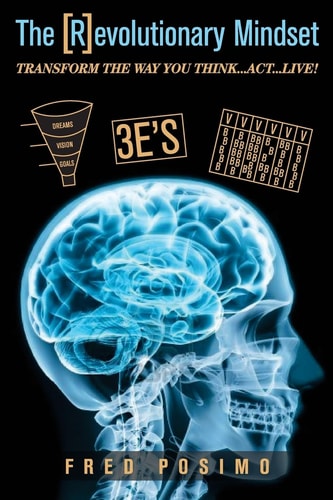The [R]evolutionary Mindset Transform the Way You Think... Act... Live
