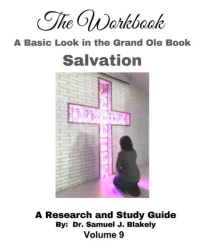 The Workbook, a Basic Look in the Grand Ole Book, Salvation A Research and Study Guide