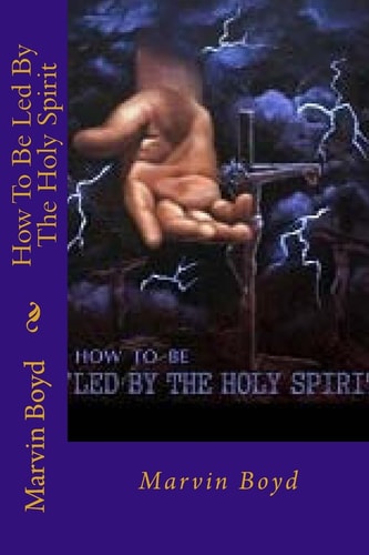 "How To Be Led By the Holy Spirit"