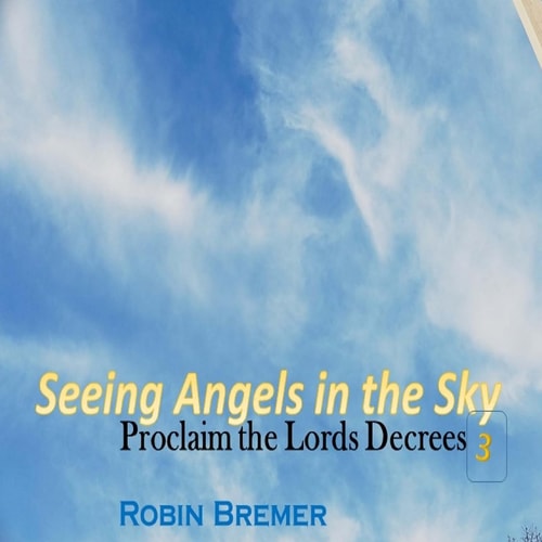 Seeing Angels in the Sky Proclaim The Lords Decree