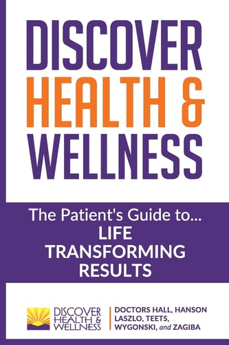 Discover Health and Wellness The Patient's Guide to Life Transforming Results