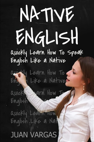 Native English Quickly Learn How to Speak English Like a Native