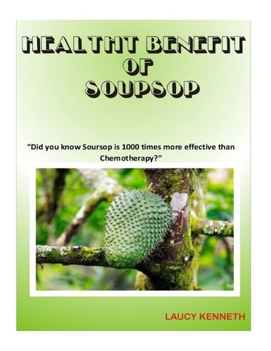Health Benefit of Soursop Did You Know Soursop Is 1000 Times More Effective Than Chemotherapy?