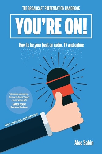 You're On! The Broadcast Presentation Handbook