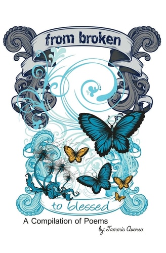 From Broken to Blessed A Compliation of Poems