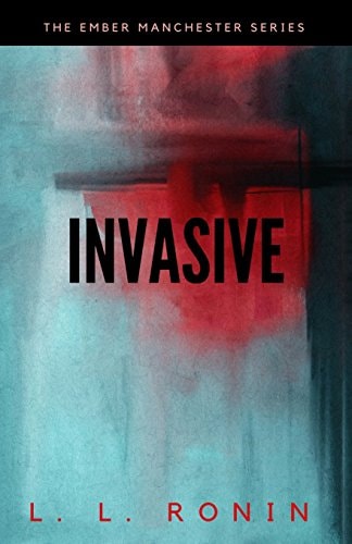 Thriller Romance: Invasive An Action Adventure Thriller Filled with Romance, Mystery and Suspense