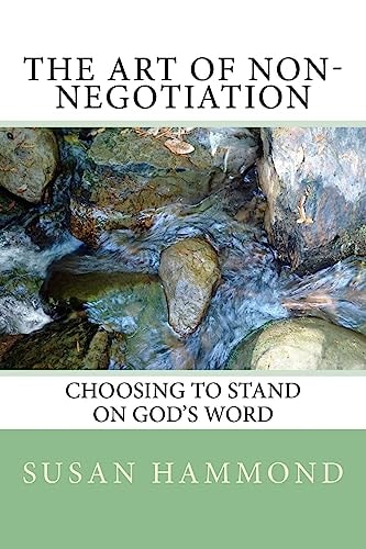 The Art of Non-Negotiation Choosing to Stand on God's Word