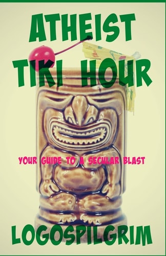 Atheist Tiki Hour Your Guide to a Secular Blast
