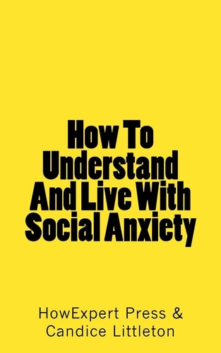 How To Understand And Live With Social Anxiety