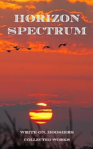 Horizon Spectrum Collected Works from Northwest Indiana Writers