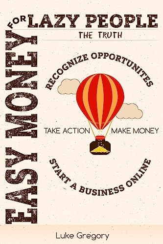 Easy Money For Lazy People 5 Brain Switching Steps to Create Your Passive Income Streams By Starting An Online Business