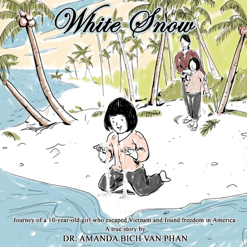 White Snow Journey of a 10 Year-Old Girl Who Escaped Vietnam and Found Freedom in America