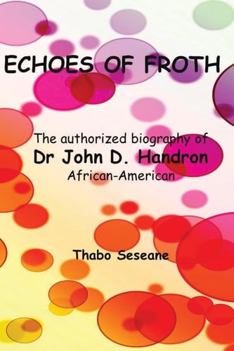 Echoes of Froth The Authorized Biography of Dr John Handron African-American