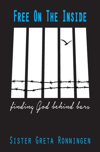 Free on the Inside Finding God Behind Bars