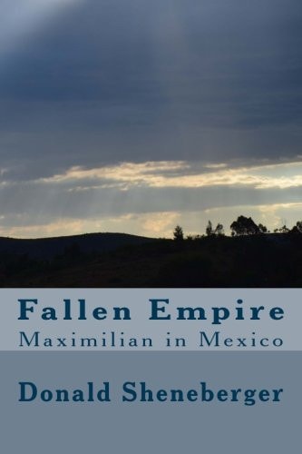 Fallen Empire Maximilian in Mexico