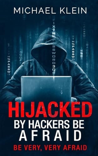 Hijacked By Hackers Be Afraid Be Very, Very Afraid
