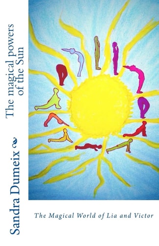The Magical Powers of the Sun The Magical World of Lia and Victor