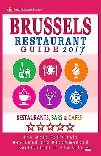 Brussels Restaurant Guide 2017 Best Rated Restaurants in Brussels, Belgium - 500 Restaurants, Bars and Cafés Recommended for Visitors, 2017