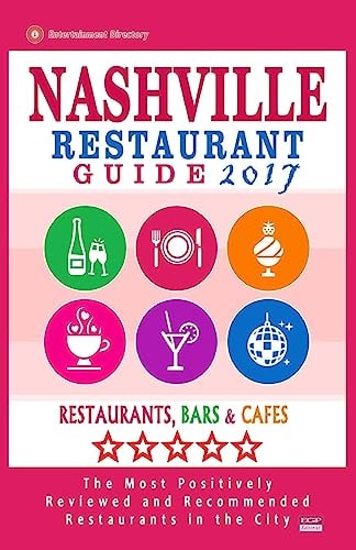 Nashville Restaurant Guide 2017 Best Rated Restaurants in Nashville, Tennessee - 500 Restaurants, Bars and Cafés Recommended for Visitors, 2017