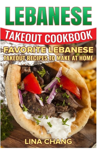 Lebanese Takeout Cookbook - Black and White Edition Favorite Lebanese Takeout Recipes to Make at Home