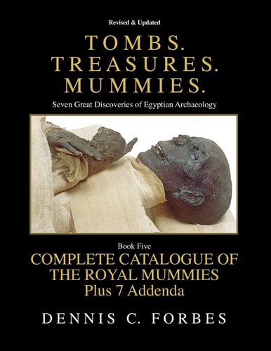 Tombs. Treasures. Mummies. Book Five The Royal Mummies Catalogue